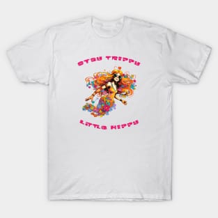 Stay Trippy Little Hippy T-Shirt